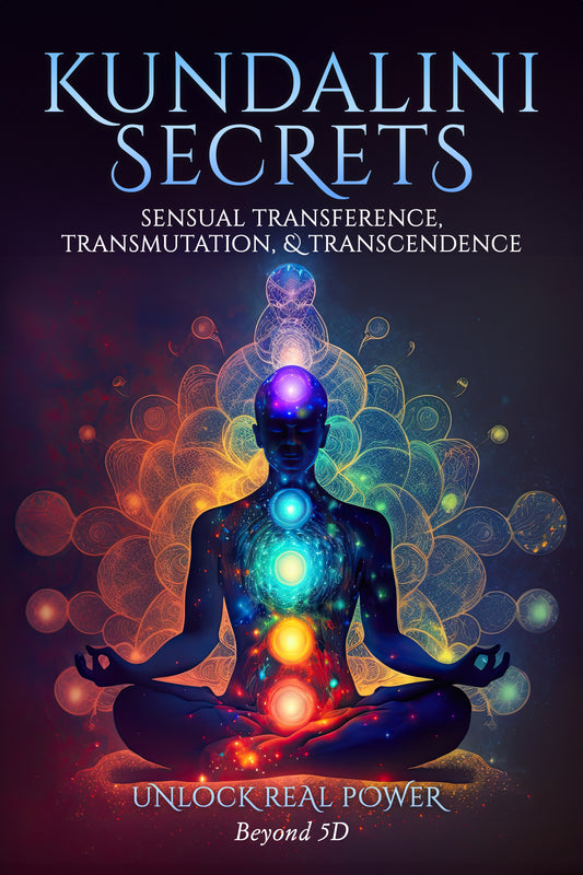 Kundalini Secrets : Sensual Transference, Transmutation & Transcendence